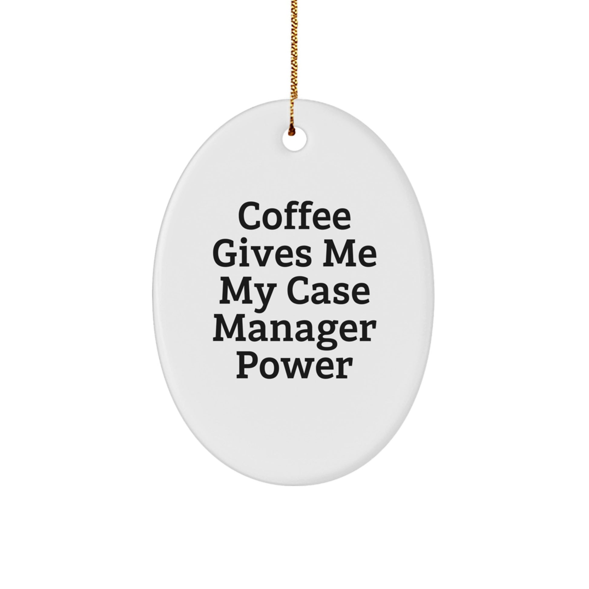 Funny Case Manager Gifts for Women, Oval Ornament with Coffee Gives Me My Case Manager Power, White, Christmas Unique - Image 1