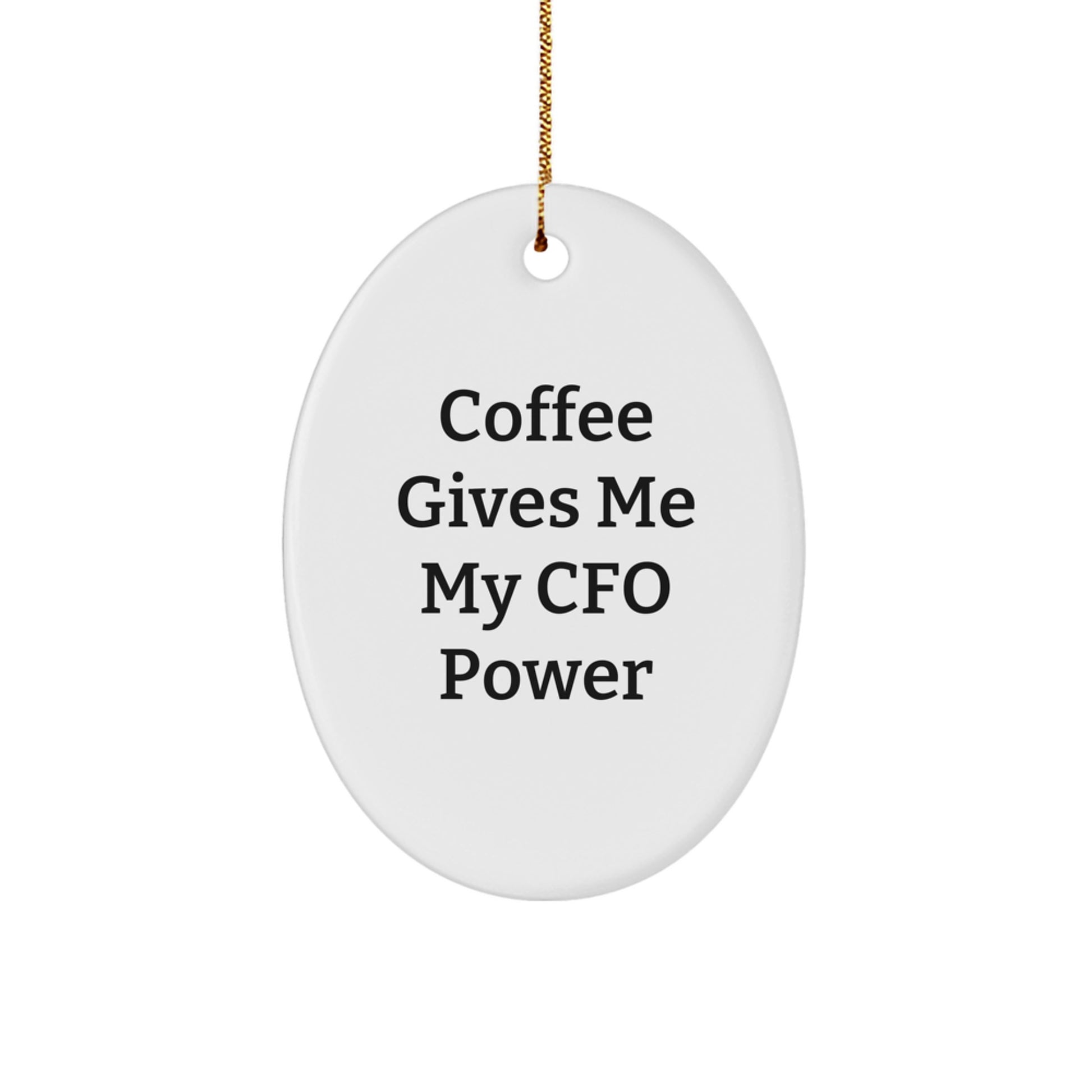 Funny CFO Gifts from Men to Women, Oval Ornament Christmas Unique Gifts, Coffee Gives Me My Cfo Power - Image 1