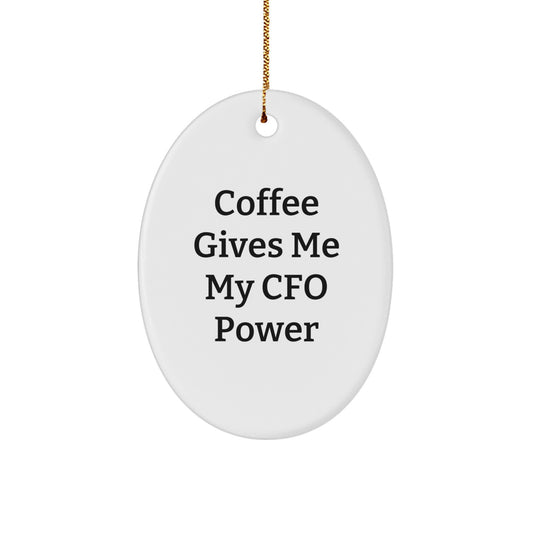 Funny CFO Gifts from Men to Women, Oval Ornament Christmas Unique Gifts, Coffee Gives Me My Cfo Power - Image 1