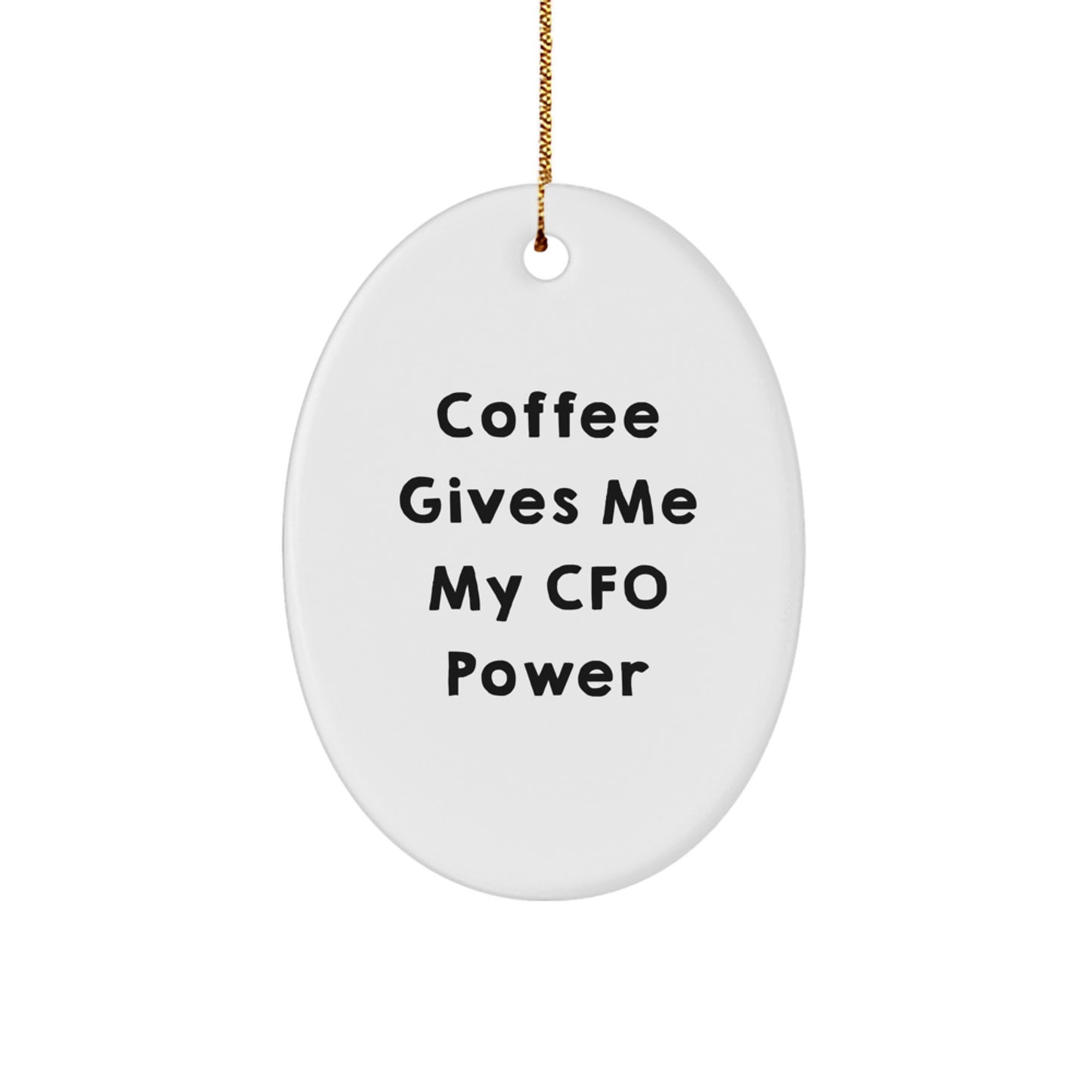 Funny CFO Christmas Unique Gifts for Men Oval Ornament Gifts from Friends - Coffee Gives Me My Cfo Power - Image 1