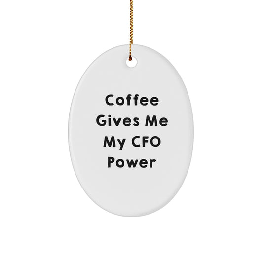 Funny CFO Christmas Unique Gifts for Men Oval Ornament Gifts from Friends - Coffee Gives Me My Cfo Power - Image 1