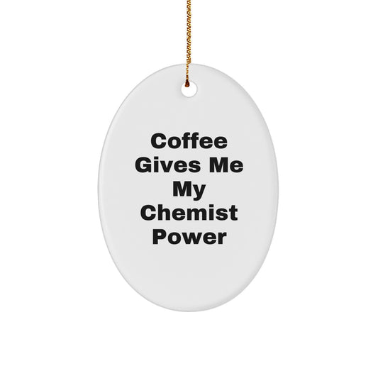Funny Chemist Gifts, Oval Ornament for Chemist Enthusiasts, Gifts from Friends for Christmas Unique Gifts - Image 1