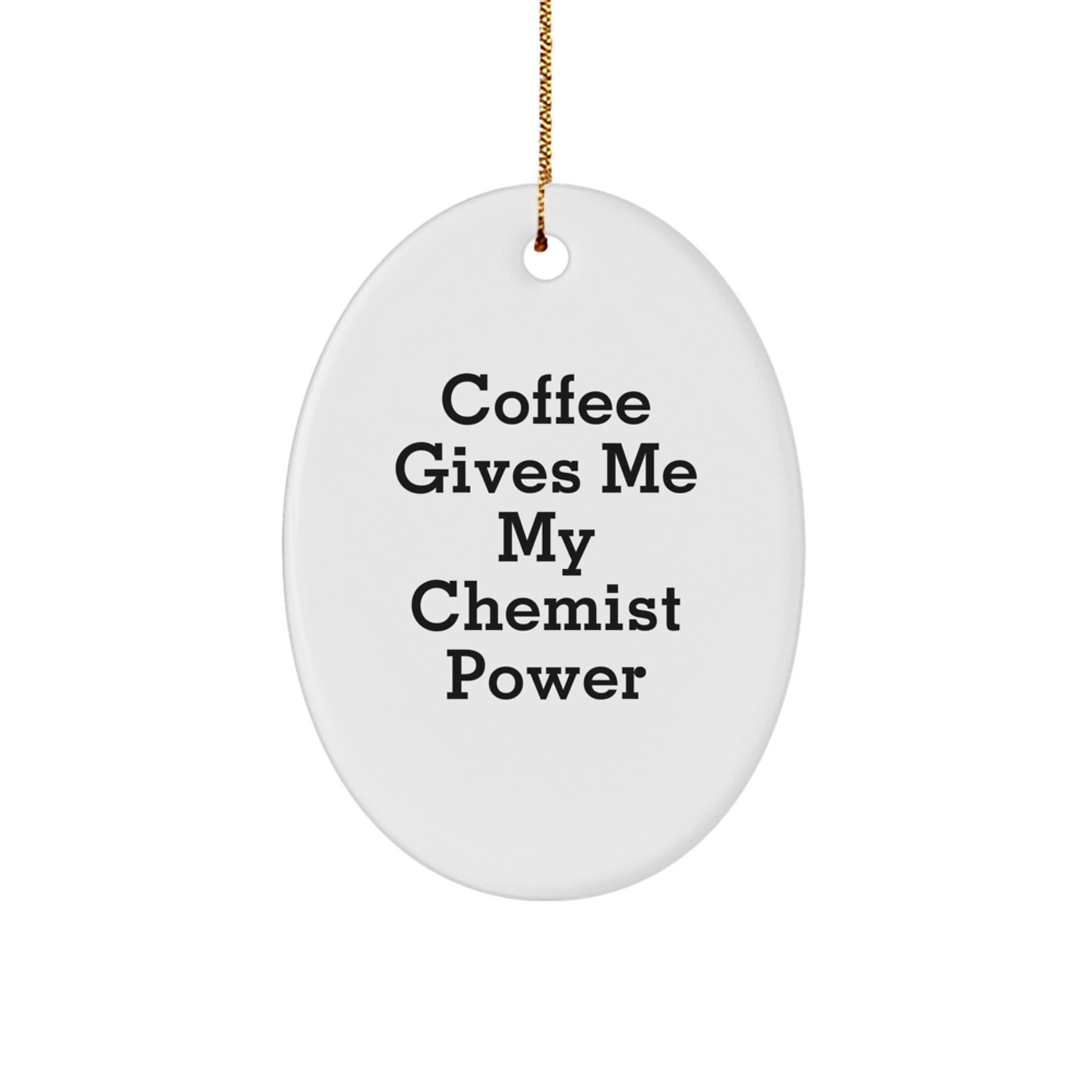Funny Chemist Oval Ornament Gifts for Him from Friends - 'Coffee Gives Me My Chemist Power' Christmas Unique Gifts for Men - Image 1