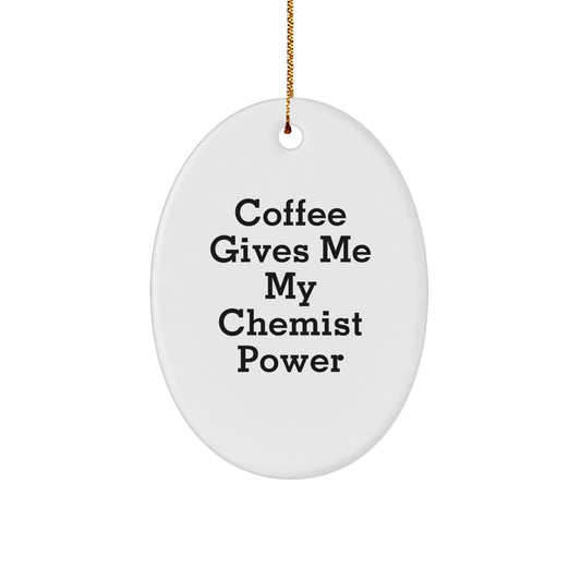 Funny Chemist Oval Ornament Gifts for Him from Friends - 'Coffee Gives Me My Chemist Power' Christmas Unique Gifts for Men - Image 1