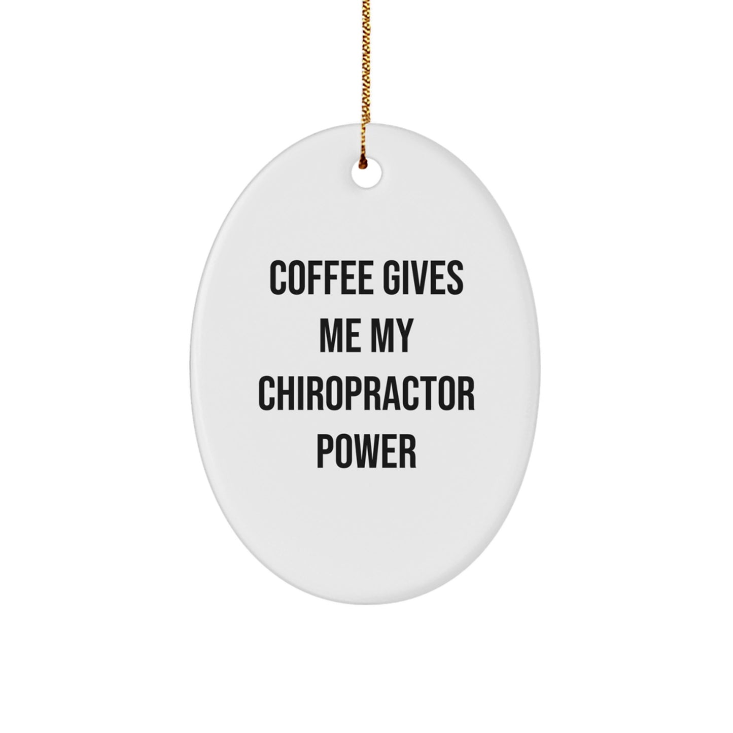 Funny Chiropractor Gifts from Family for Christmas - Oval Ornament with Coffee Gives Me My Chiropractor Power Quote, White, 3.25\ - Image 1
