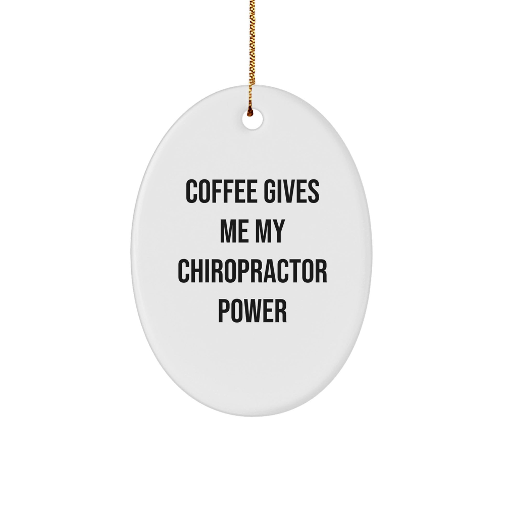 Funny Chiropractor Gifts from Family for Christmas - Oval Ornament with Coffee Gives Me My Chiropractor Power Quote, White, 3.25\ - Image 1