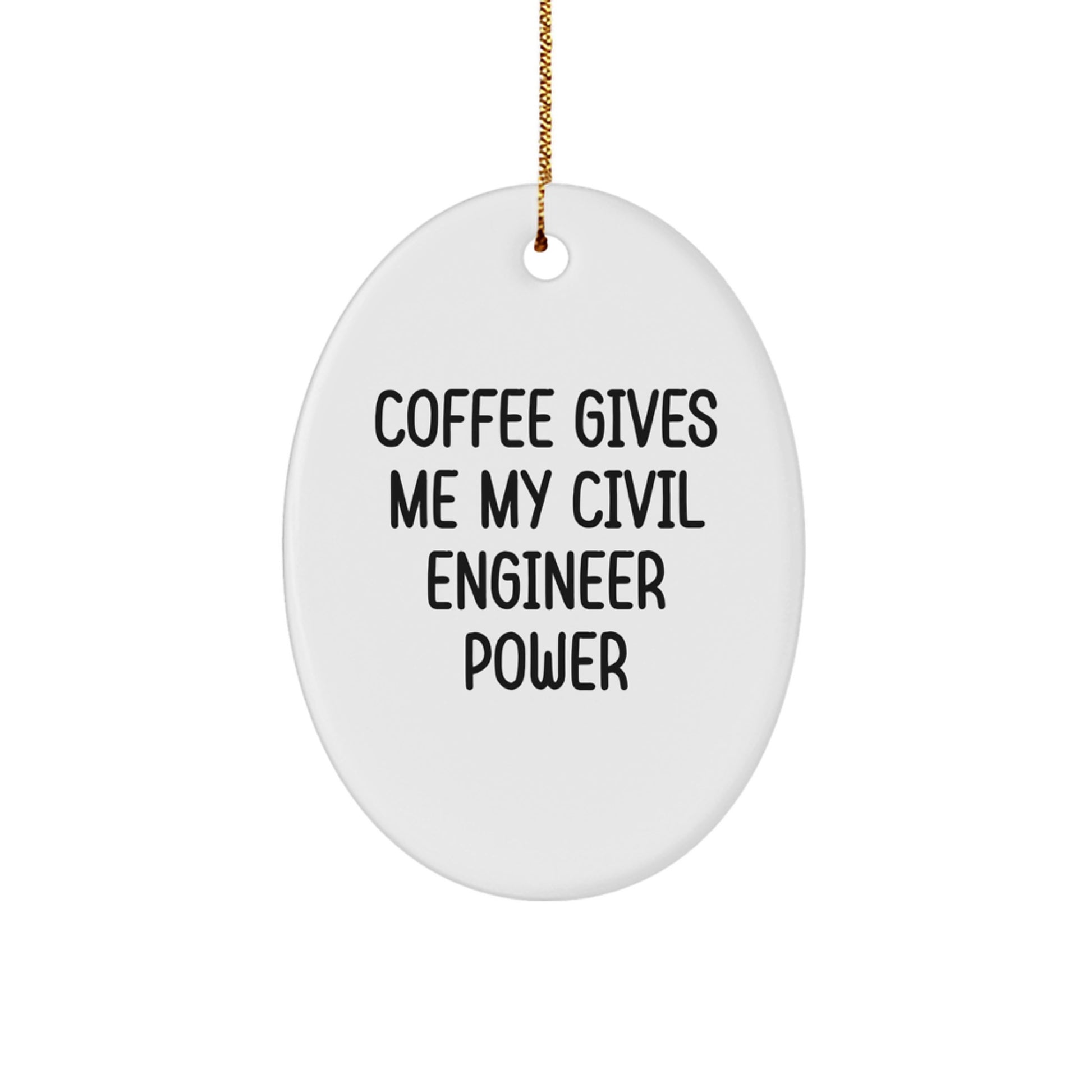 Civil Engineer Oval Ornament Gifts from Friends Funny Quote 'Coffee Gives Me My Civil Engineer Power' Christmas Unique Gifts for Civil Engineer Men Family - Image 1