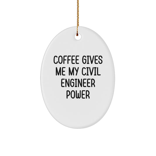 Civil Engineer Oval Ornament Gifts from Friends Funny Quote 'Coffee Gives Me My Civil Engineer Power' Christmas Unique Gifts for Civil Engineer Men Family - Image 1