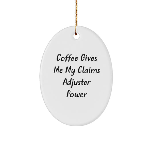 Funny Claims Adjuster Oval Ornament, Gifts for Claims Adjuster, Christmas Unique Gifts from Men, Women, Friends, Coworkers, Family, Coffee Gives Me My Claims Adjuster Power, Oval Ornament - Image 1