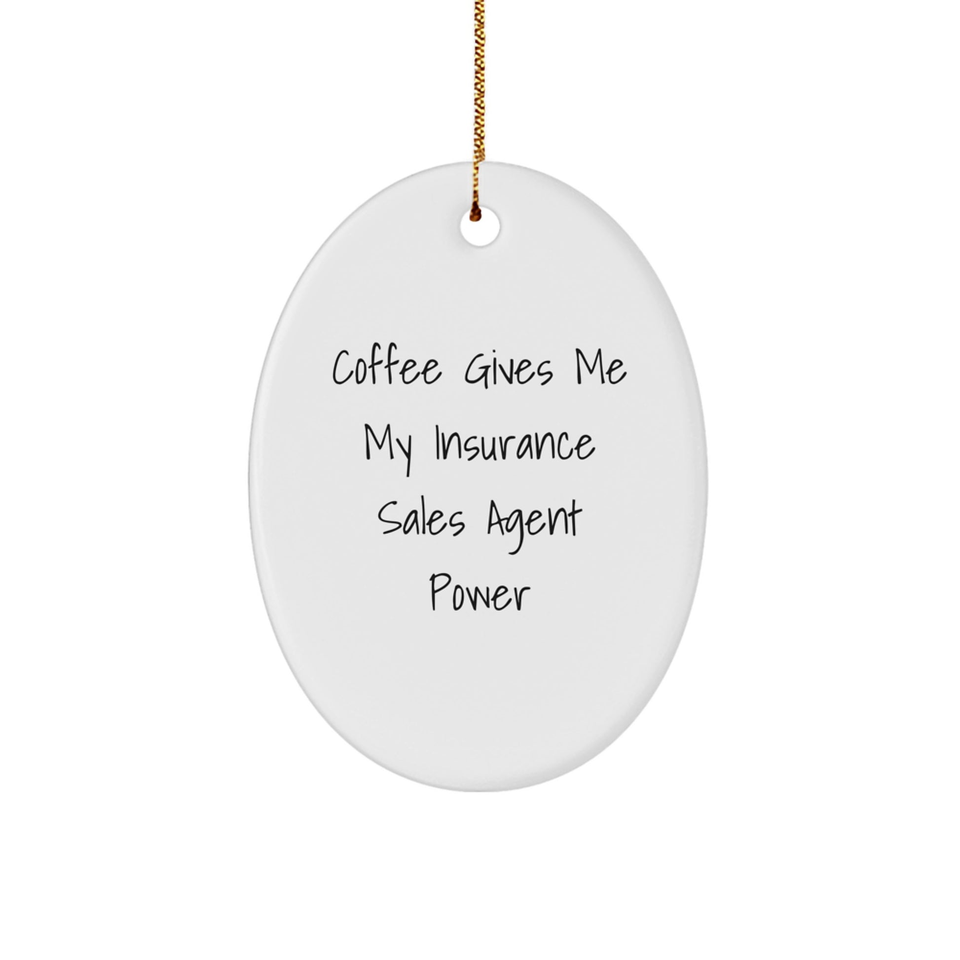 Funny Insurance Sales Agent Gifts from Friends - Oval Ornament with 'Coffee Gives Me My Insurance Sales Agent Power' - Christmas Unique Gifts for Insurance Sales Agent - Image 1
