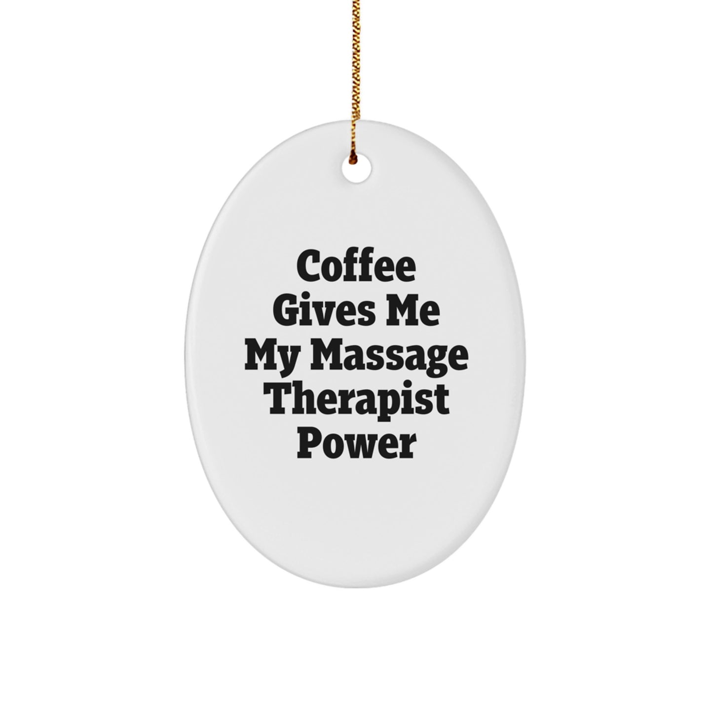 Massage Therapist Gifts for Christmas - Oval Ornament with Funny 'Coffee Gives Me My Massage Therapist Power' Quote - Gifts from Family, Friends, or Coworkers - Image 1