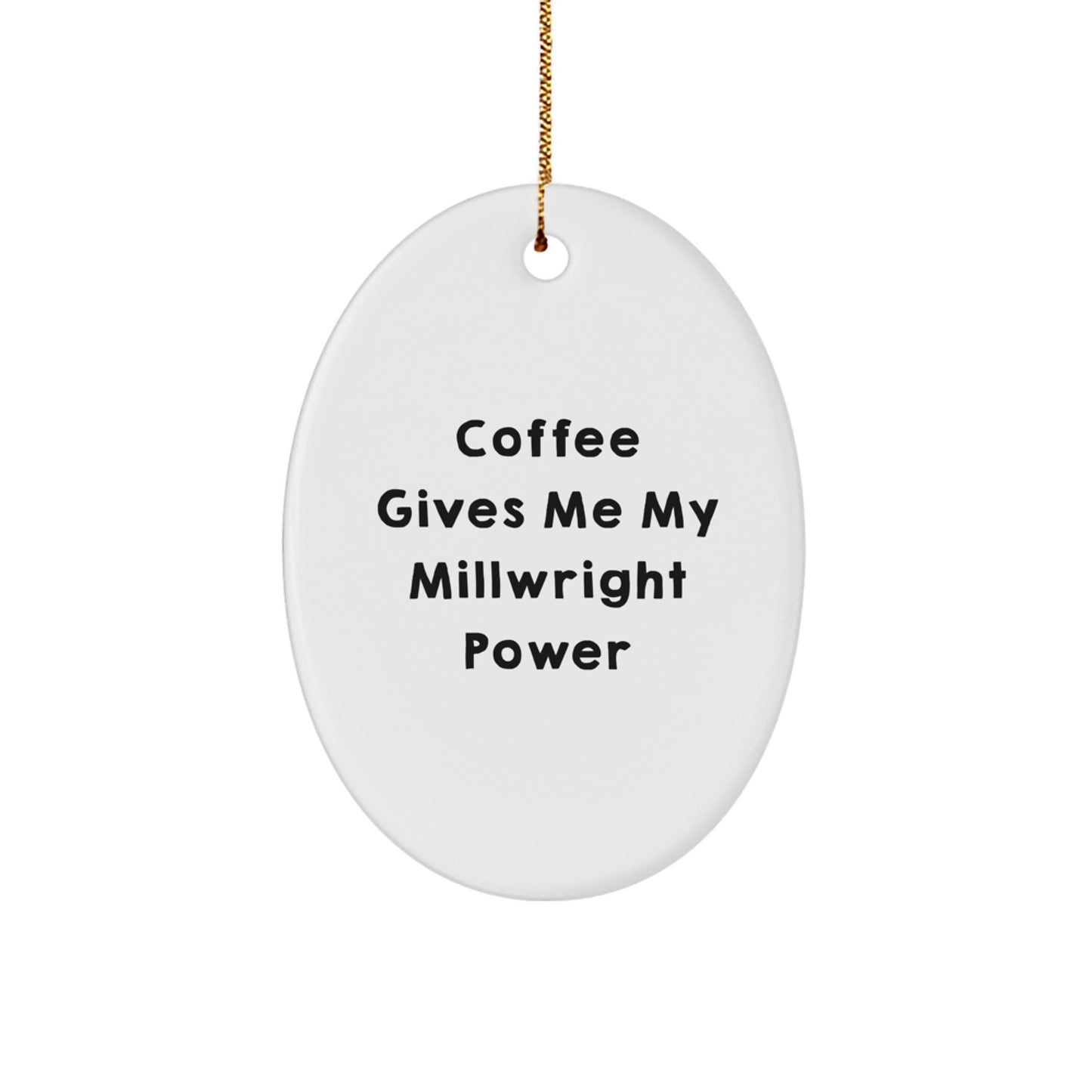 Funny Millwright Gifts from Men to Friends - Oval Ornament with Coffee Love Quote, Perfect for Christmas - Image 1
