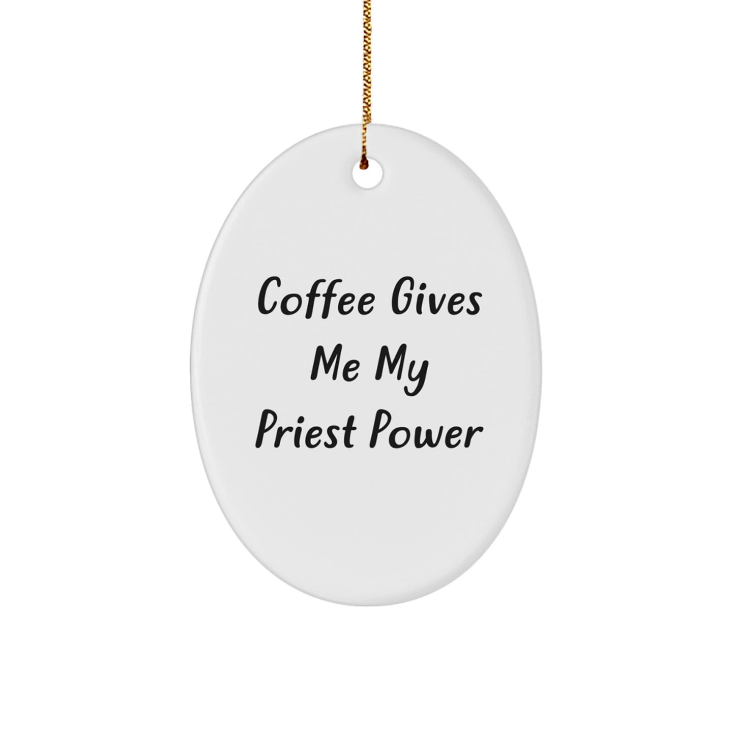 Funny Priest Gift for Him - Coffee Gives Me My Priest Power Oval Ornament Gifts from Friends to Family, Christmas Unique Presents - Image 1