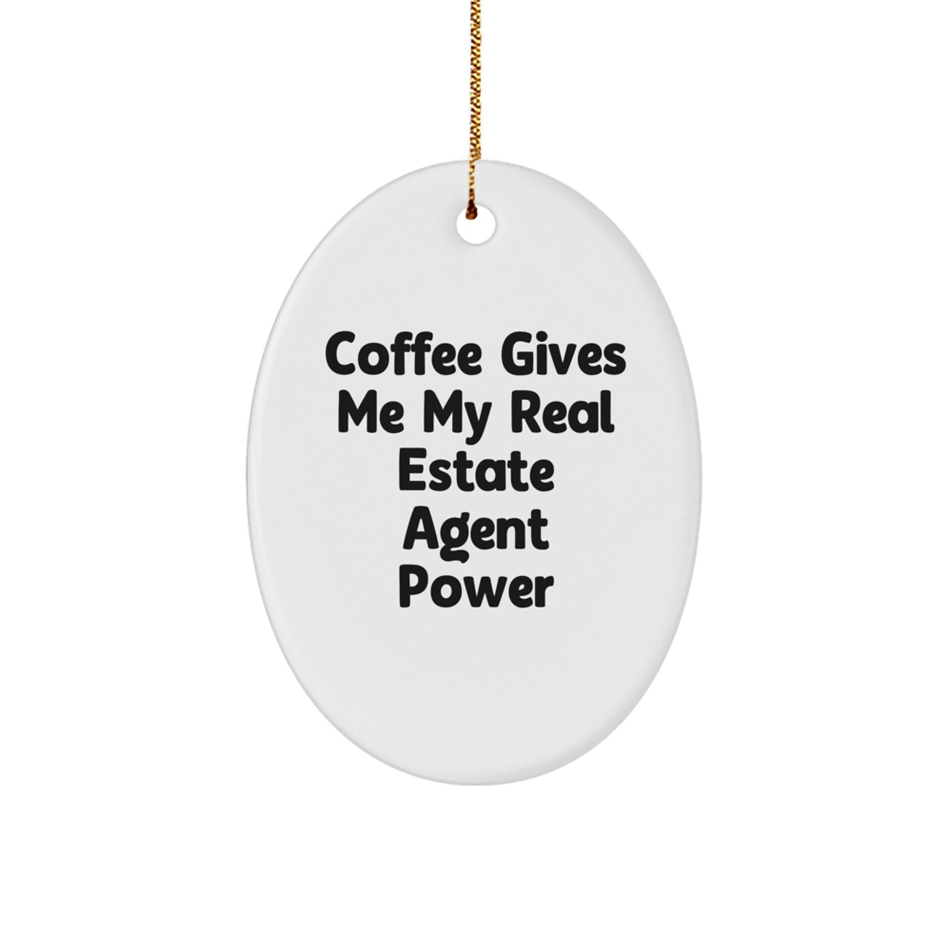 Funny Real Estate Agent Gifts from Men to Friends - Oval Ornament with 'Coffee Gives Me My Real Estate Agent Power' Quote for Christmas Unique Gifts - Image 1