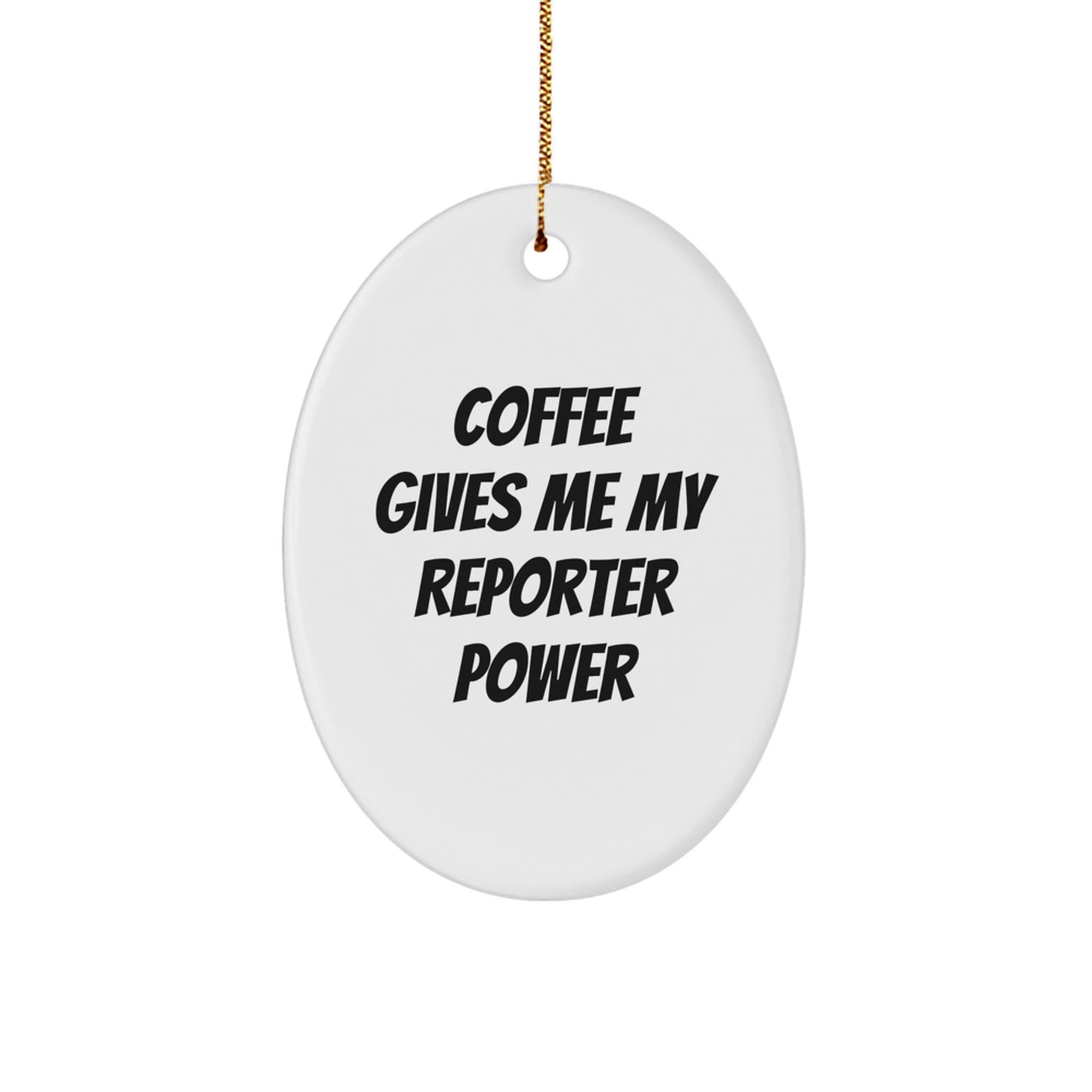 Funny Reporter Oval Ornament Gifts from Friends for Men, White Oval Shaped Oval Ornament, 'Coffee Gives Me My Reporter Power' Motivational Reporter Gift - Image 1