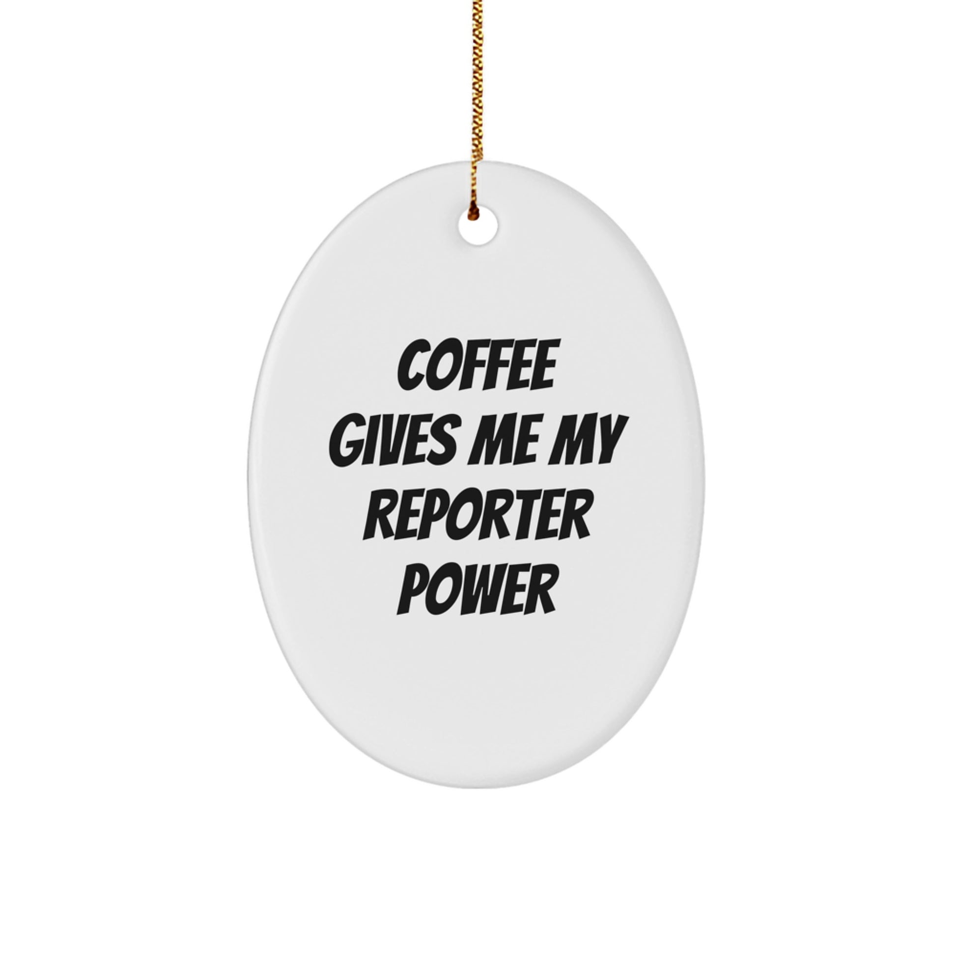 Funny Reporter Oval Ornament Gifts from Friends for Men, White Oval Shaped Oval Ornament, 'Coffee Gives Me My Reporter Power' Motivational Reporter Gift - Image 1