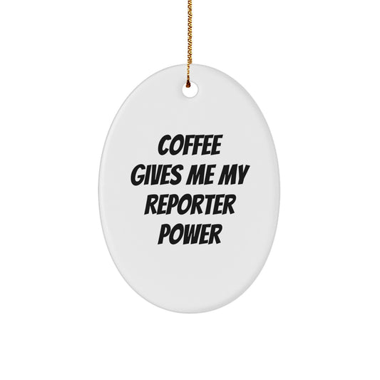 Funny Reporter Oval Ornament Gifts from Friends for Men, White Oval Shaped Oval Ornament, 'Coffee Gives Me My Reporter Power' Motivational Reporter Gift - Image 1