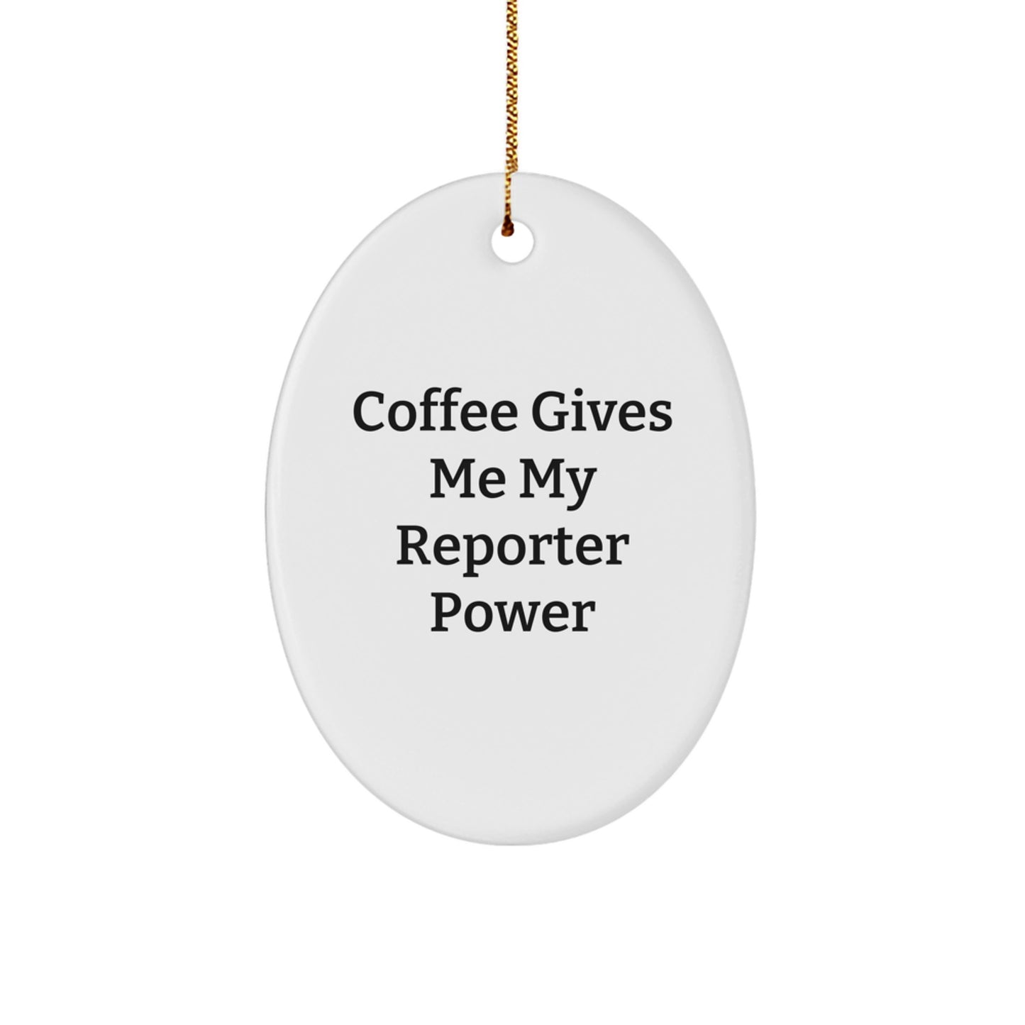 Cute Reporter Oval Ornament Gifts from Friends for Christmas - Coffee Gives Me My Reporter Power - Image 1