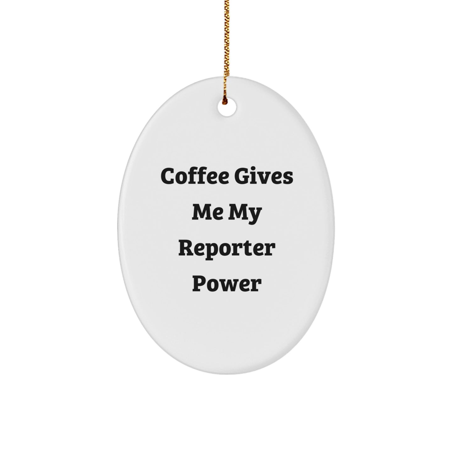 Funny Reporter Oval Ornament, Gifts for Reporter Friends, Christmas Unique Gifts from Men, 'Coffee Gives Me My Reporter Power' - Image 1