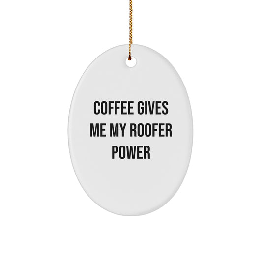 Funny Roofer Christmas Unique Gifts from Friends - Oval Ornament with 'Coffee Gives Me My Roofer Power' Quote, Perfect for Roofer Men - Image 1