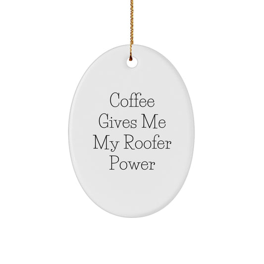 Roofer Oval Ornament Gift for Men - Funny Coffee Power Christmas Decor - Image 1