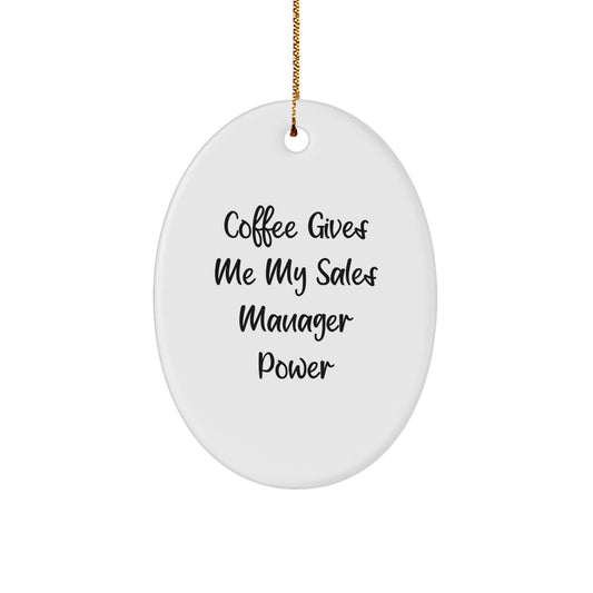 Funny Sales Manager Gifts from Friends for Men Oval Ornament Coffee Gives Me My Sales Manager Power, Christmas Unique Gift - Image 1