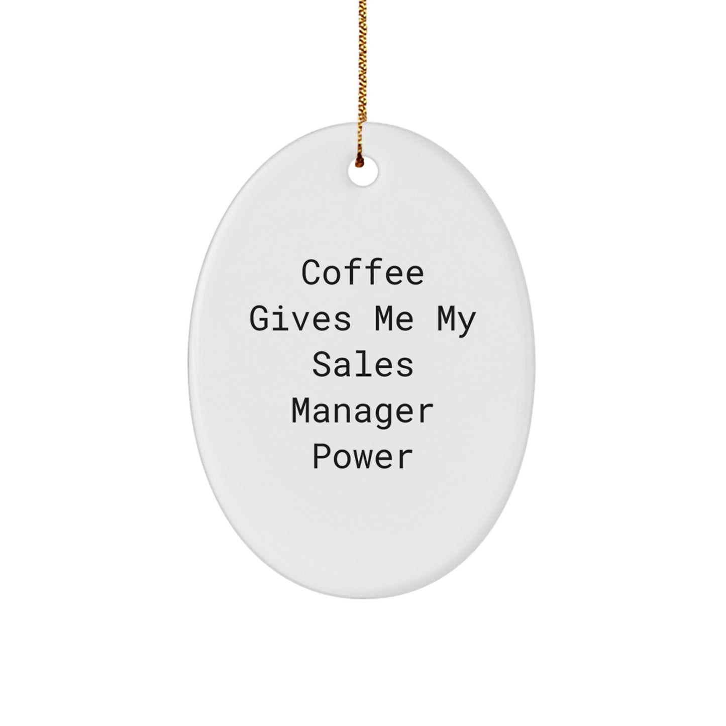 Funny Sales Manager Gifts for Men, Oval Ornament 'Coffee Gives Me My Sales Manager Power', Christmas Unique Gifts from Friends - Image 1