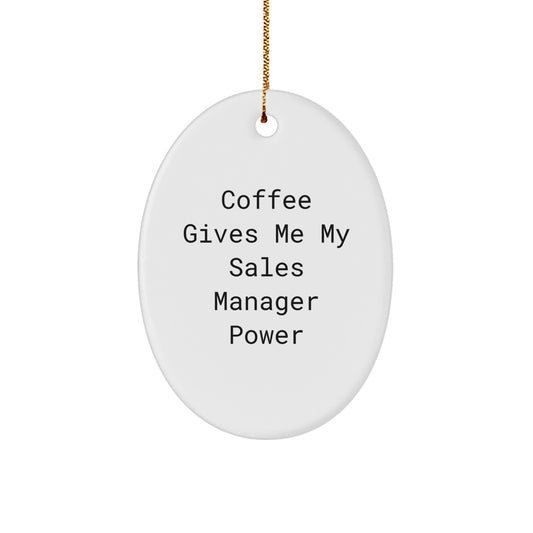 Funny Sales Manager Gifts for Men, Oval Ornament 'Coffee Gives Me My Sales Manager Power', Christmas Unique Gifts from Friends - Image 1