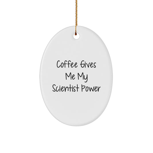 Funny Scientist Gifts for Men, Women, and Friends - Oval Ornament - 'Coffee Gives Me My Scientist Power' - Image 1