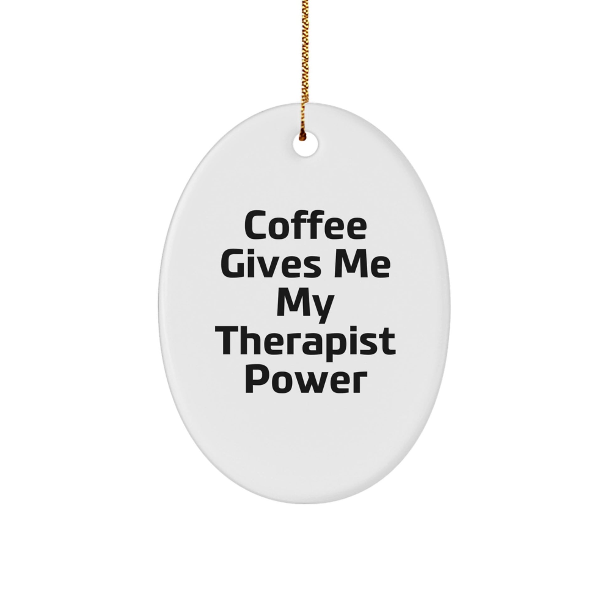 Funny Therapist Gifts - Oval Ornament 'Coffee Gives Me My Therapist Power' for Christmas, Gifts from Friends or Family for Therapist - Image 1