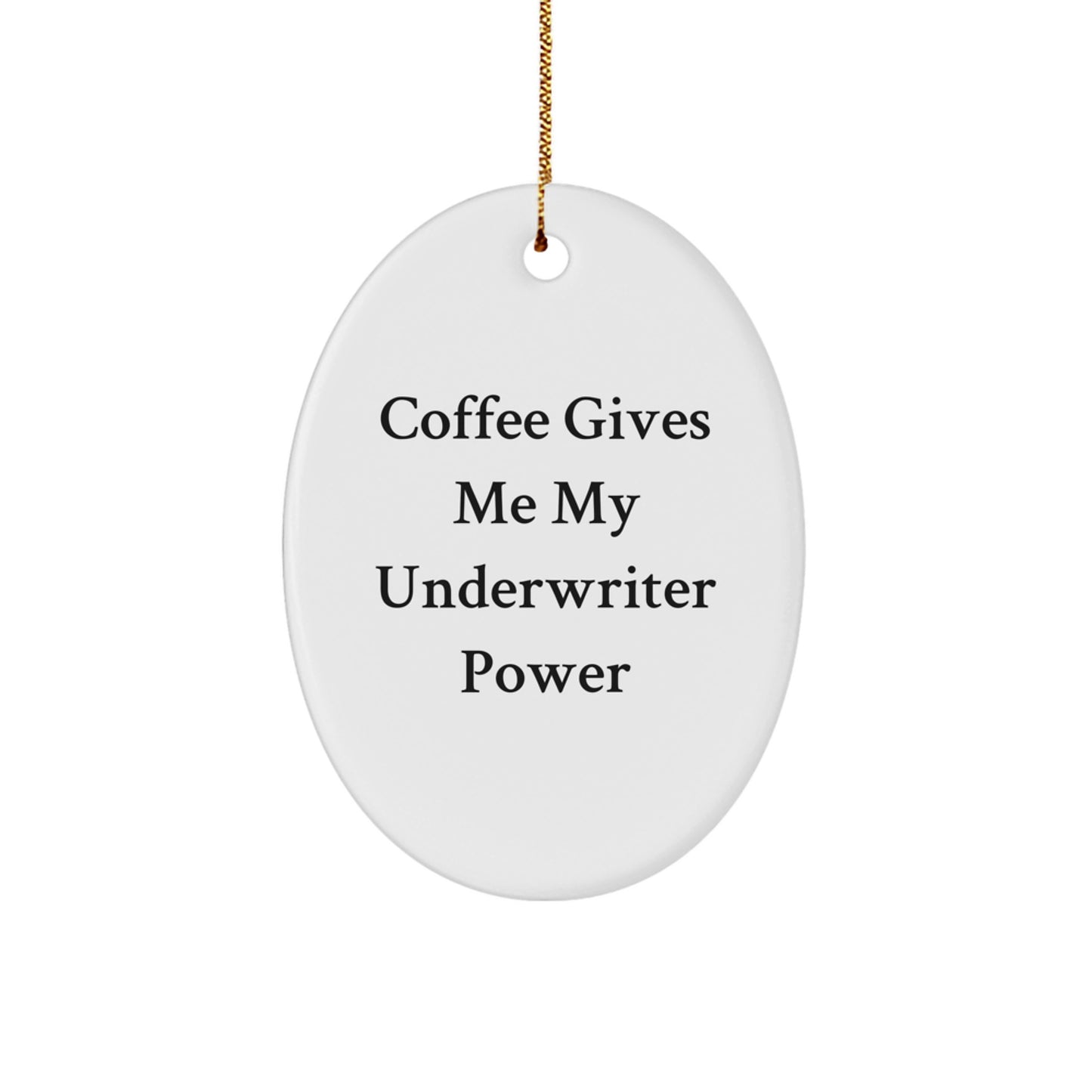 Funny Underwriter Gifts - 'Coffee Gives Me My Underwriter Power' Oval Ornament for Christmas from Friends to Underwriters - Image 1