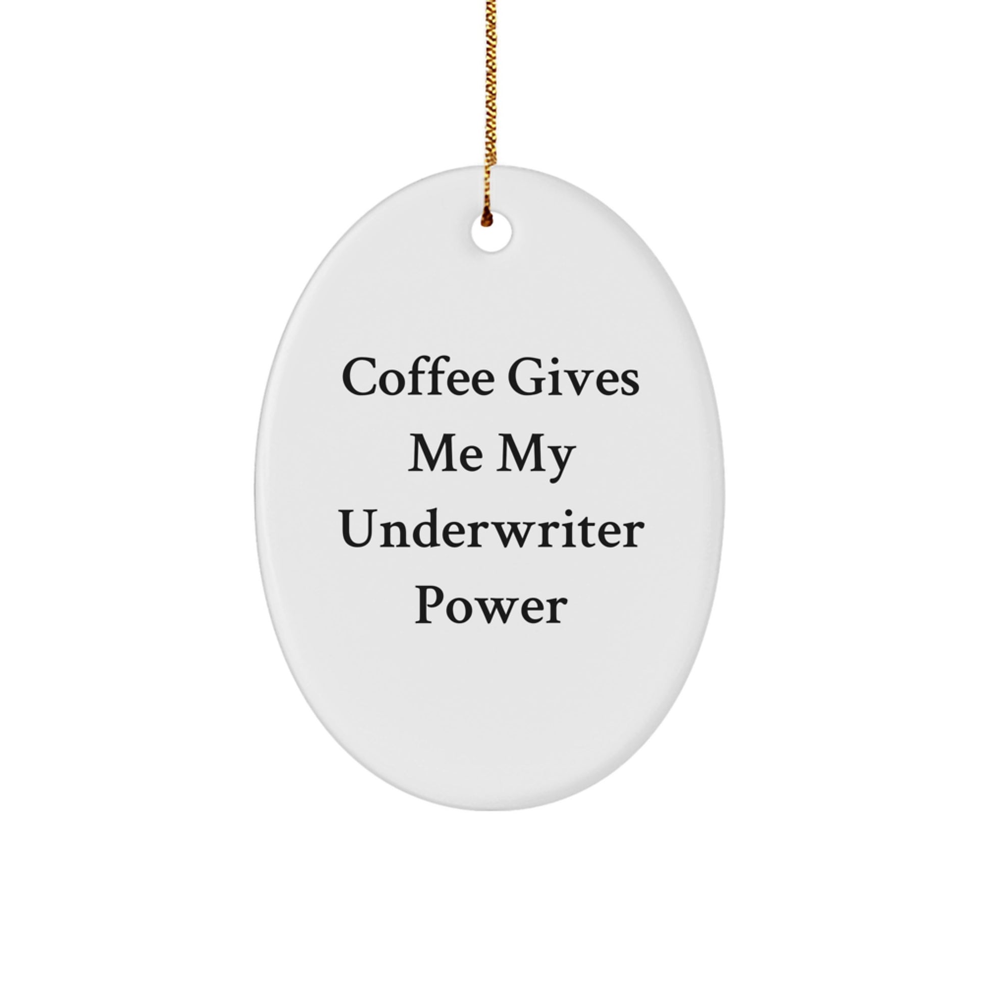 Funny Underwriter Gifts - 'Coffee Gives Me My Underwriter Power' Oval Ornament for Christmas from Friends to Underwriters - Image 1