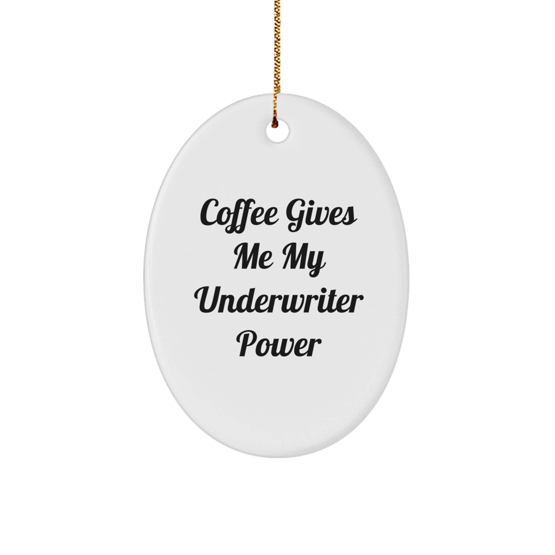 Funny Underwriter Gifts from Friends for Underwriter Oval Ornament - Coffee Quotes for Christmas - Image 1