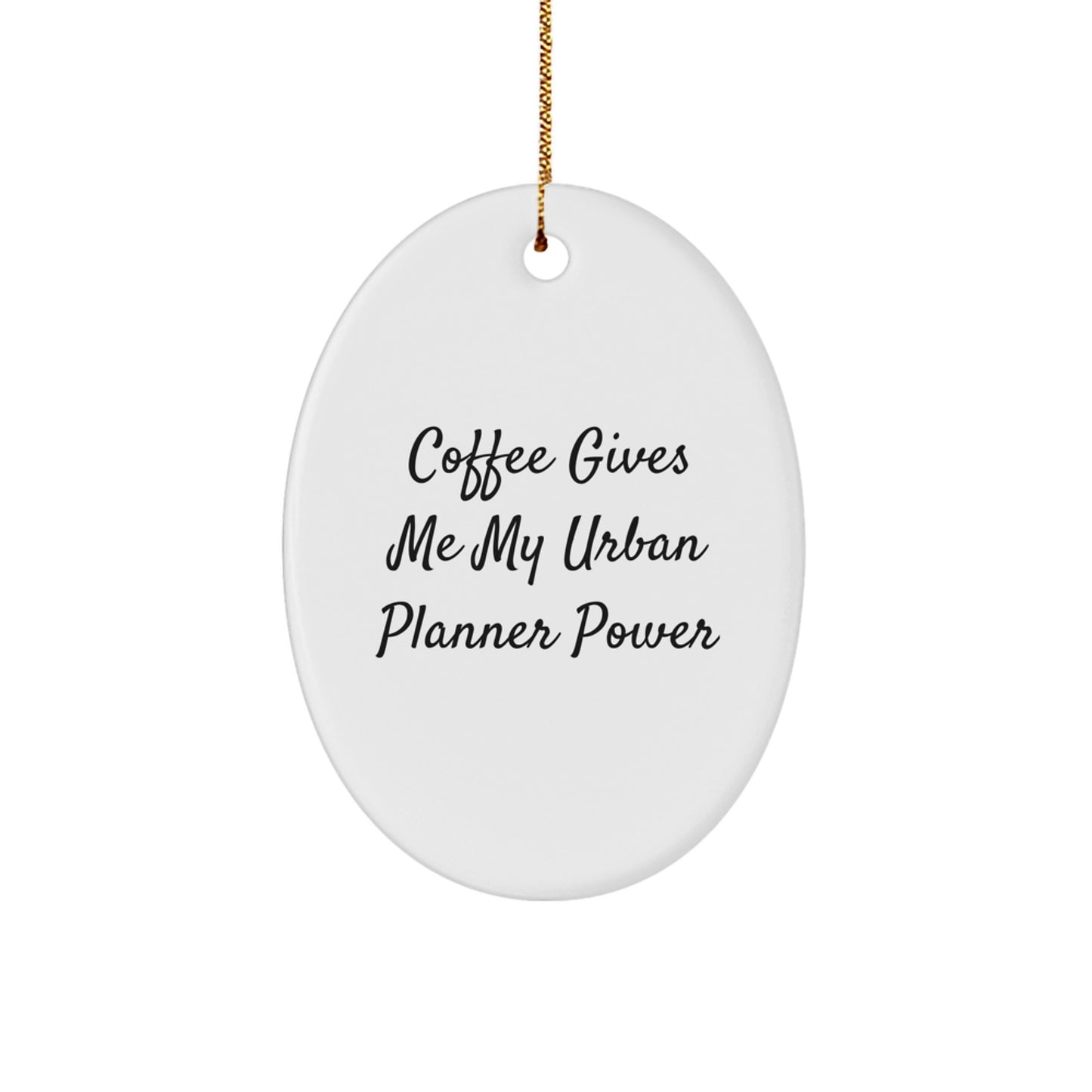 Urban Planner Oval Ornament Gifts from Friends for Christmas - 'Coffee Gives Me My Urban Planner Power' Oval Shape Ornament - Image 1