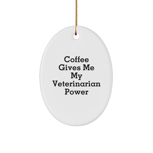 Veterinarian Power Oval Ornament, Funny 'Coffee Gives Me My Veterinarian Power' Quote, Gifts from Family to Veterinarian, Unique Christmas Memorable Presents for Veterinarian Men and Women - Image 1