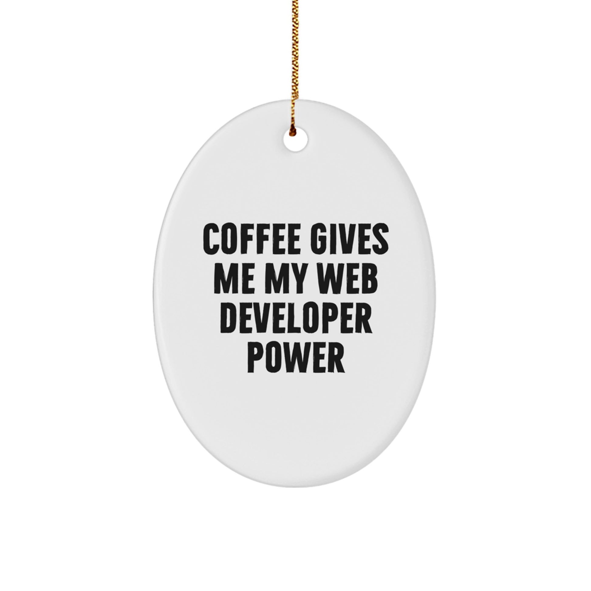 Funny Web Developer Gifts from Family - Oval Ornament 'Coffee Gives Me My Web Developer Power' for Christmas - Image 1
