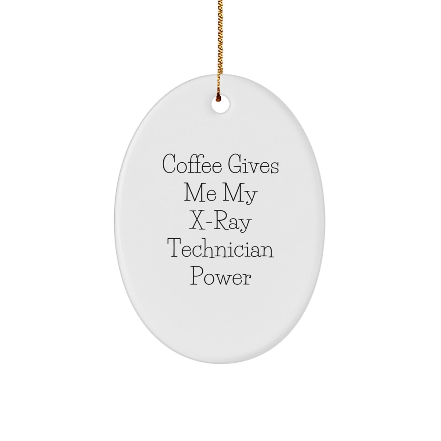 Funny X-Ray Technician Gifts from Friends, Christmas Oval Ornament with 'Coffee Gives Me My X-ray Technician Power' - Image 1