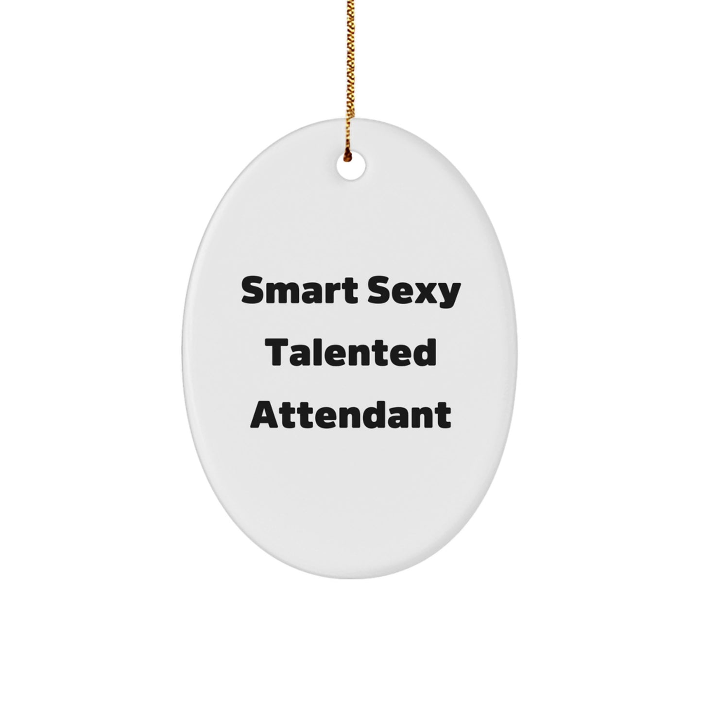 Funny Attendant Christmas Unique Gifts from Men Oval Ornament 'Smart Sexy Talented Attendant' for Women Coworkers Home Decor - Image 1