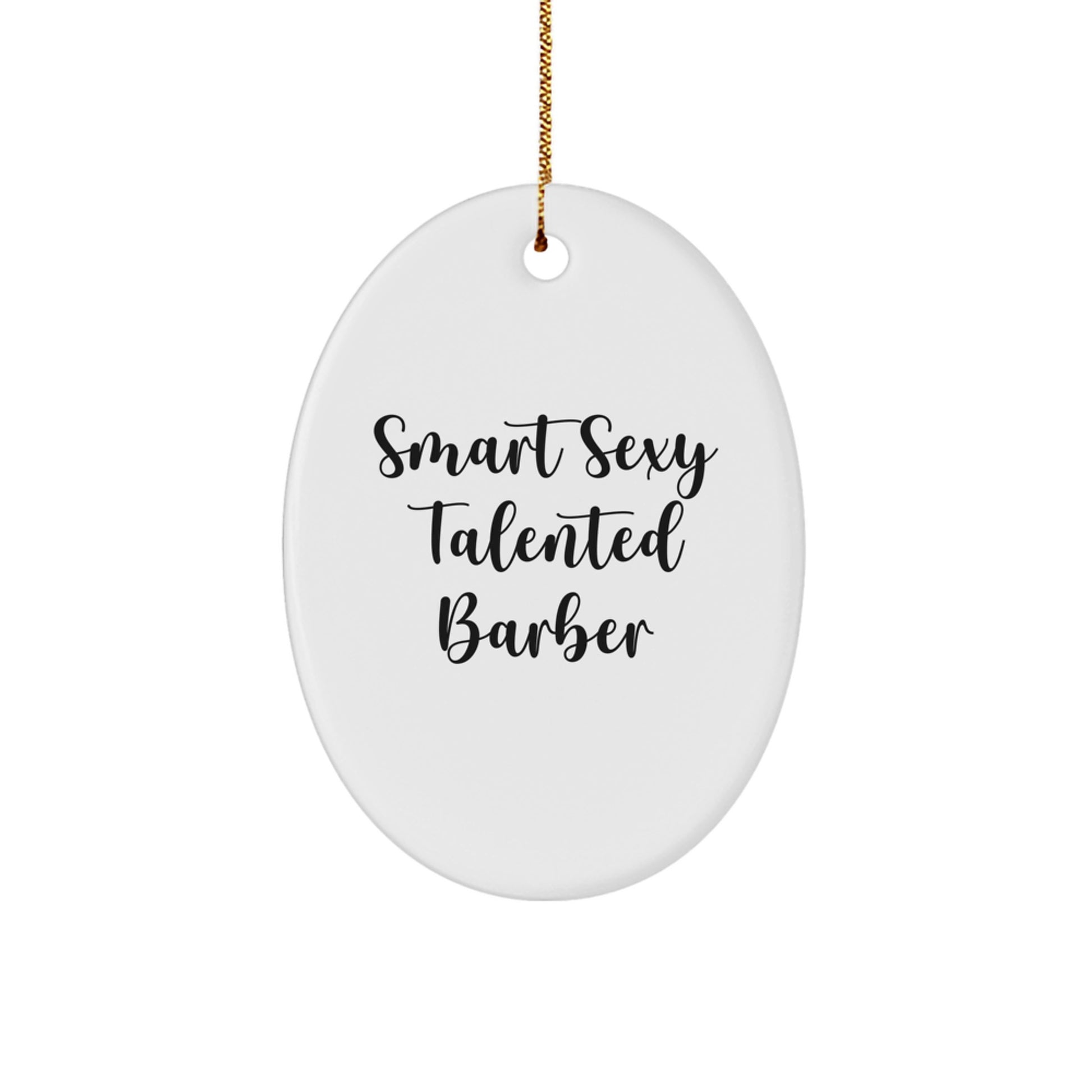 Funny Smart Sexy Talented Barber Gifts from Friends for Men Oval Ornament Christmas Unique Decorations - Image 1