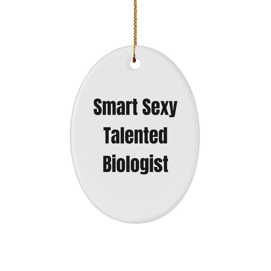 Smart Sexy Talented Biologist Oval Ornament White Christmas Unique Gift for Friends and Family - Image 1