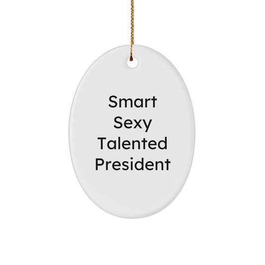 Funny President Gifts Oval Ornament for Men Women Friends Family - Smart Sexy Talented Quote, White, Christmas Unique Gifts from Family - Image 1