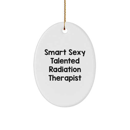 Smart Sexy Talented Radiation Therapist Gifts from Friends for Christmas Oval Ornament - Image 1