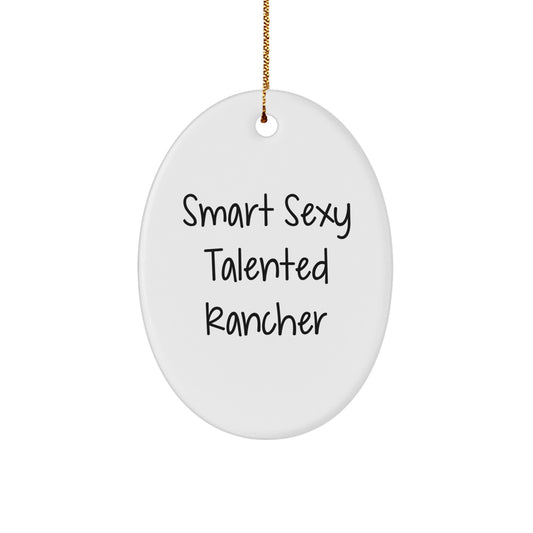Smart Sexy Talented Rancher Oval Ornament Gift for Men Women Friends Family - Funny Quote Christmas Ornaments for Rancher Home Decor - Image 1