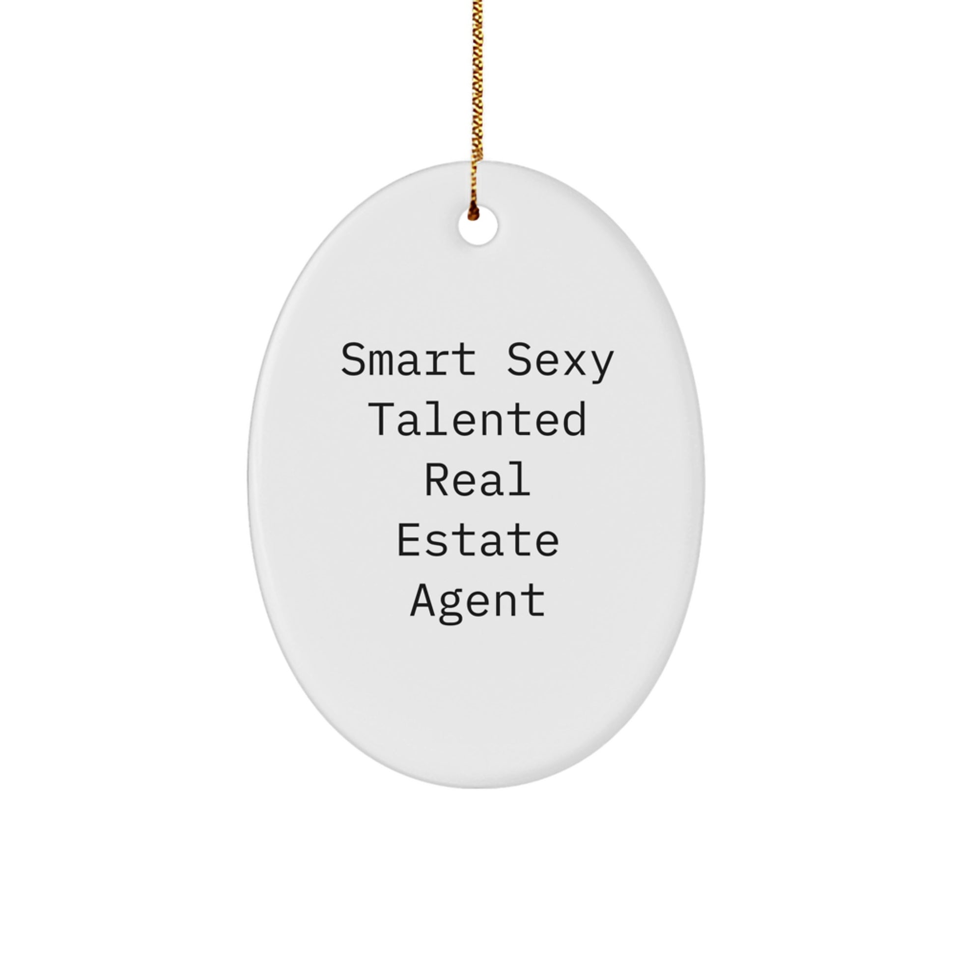 Smart Sexy Talented Real Estate Agent Oval Ornament Gifts from Men to Real Estate Agent Friends for Christmas - Image 1