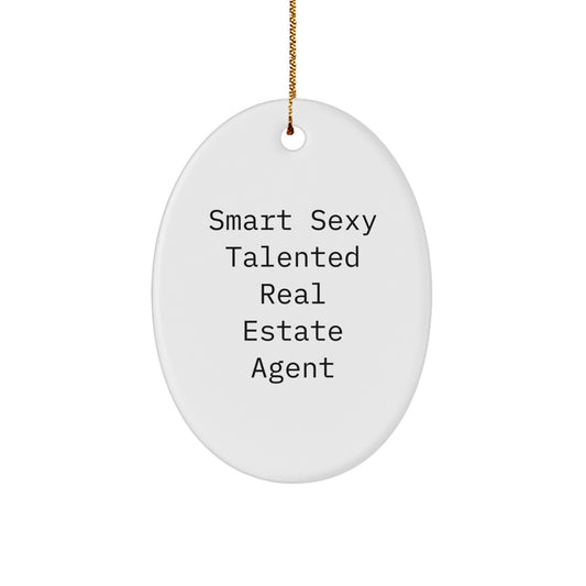 Smart Sexy Talented Real Estate Agent Oval Ornament Gifts from Men to Real Estate Agent Friends for Christmas - Image 1