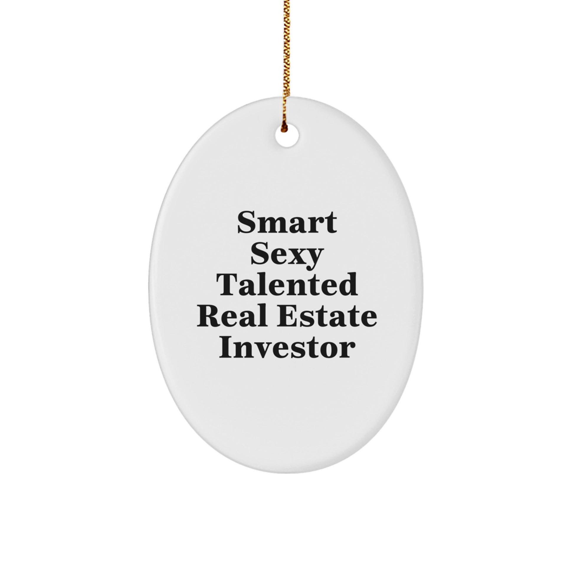 Real Estate Investor Gifts from Friends - Smart Sexy Talented Quote Oval Ornament, Perfect for Christmas - Image 1