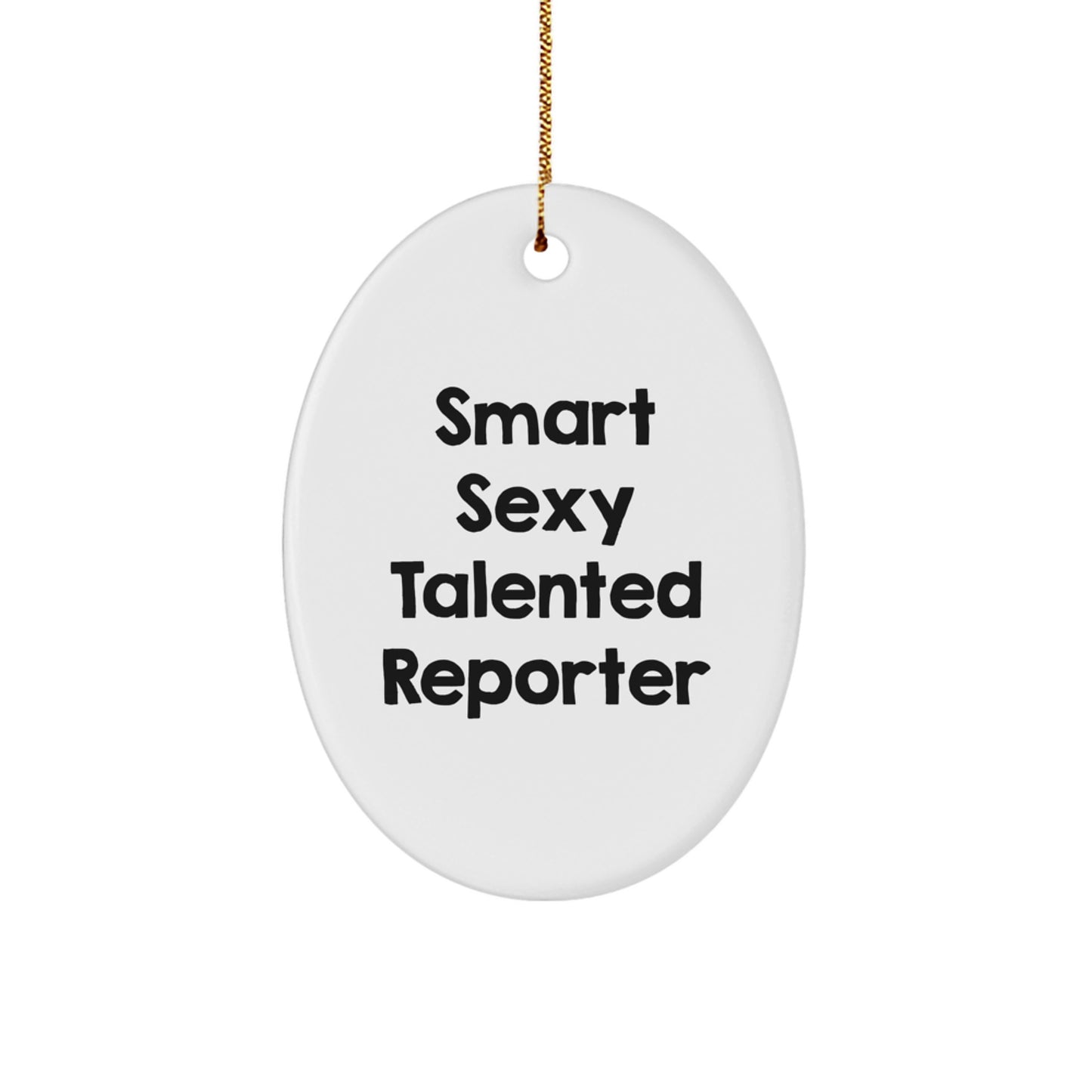 Gifts from Friends for the Smart Sexy Talented Reporter Oval Ornament, Funny Reporter Christmas Unique Gifts, Oval Ornament for Reporter - Image 1