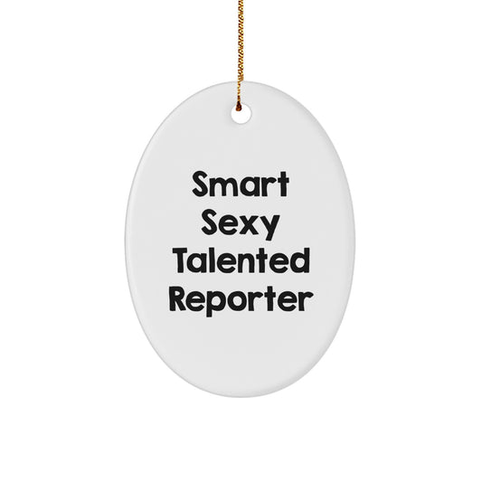 Gifts from Friends for the Smart Sexy Talented Reporter Oval Ornament, Funny Reporter Christmas Unique Gifts, Oval Ornament for Reporter - Image 1