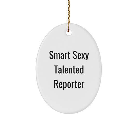 Smart Sexy Talented Reporter Oval Ornament, Funny Quote Gifts for Reporter from Friends, Christmas Unique Gifts - Image 1