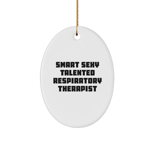 Smart Sexy Talented Respiratory Therapist Gifts, Oval Ornament for Christmas - Image 1